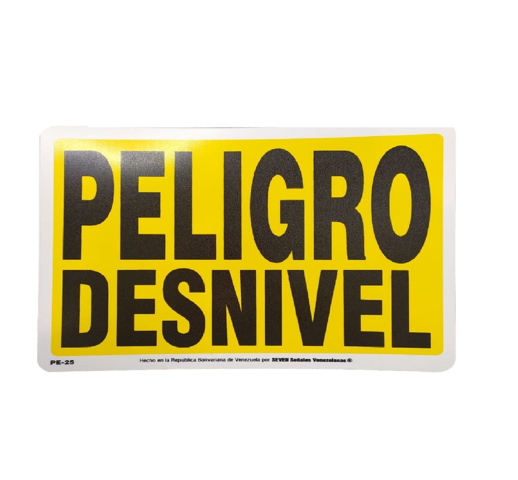 SEÑALES DE SEGURIDAD PELIGRO DESNIVEL 19,5 x 25 CM REF. PE-25 MARCA SEVEN