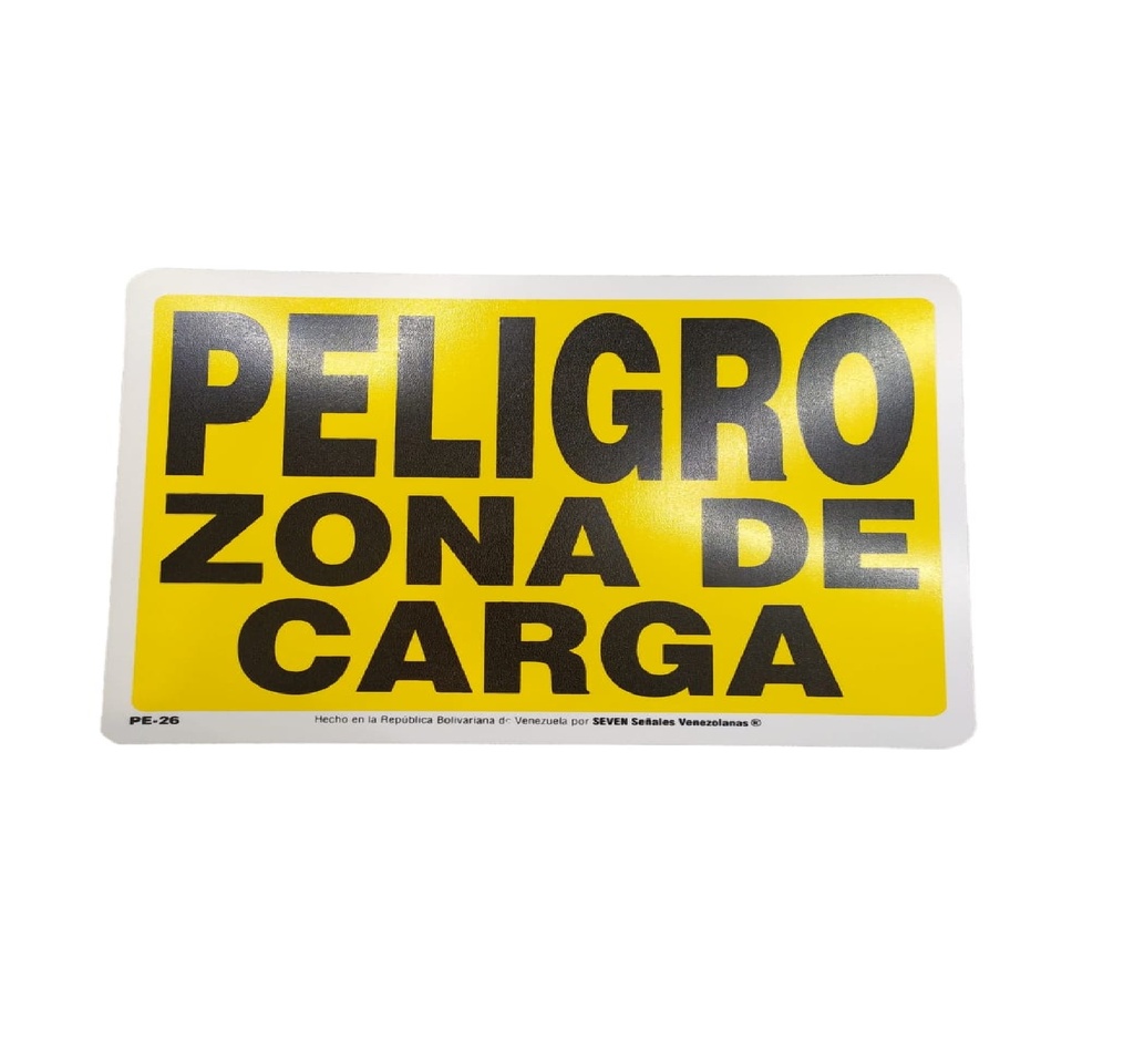 SEÑALES DE SEGURIDAD PELIGRO ZONA DE CARGA 19,5 x 25 CM REF. PE-26 MARCA SEVEN