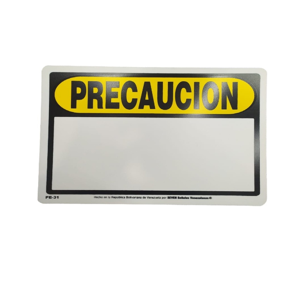 SEÑALES DE SEGURIDAD PRECAUCION 19,5 x 25 CM REF. PE-31 MARCA SEVEN